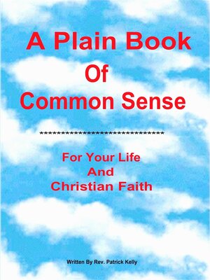cover image of A Plain Book of Common Sense For Your Life and Christian Faith